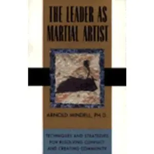 USED-The Leader As Martial Artist: An Introduction to Deep Democracy by Arnold Mindell (Paperback)