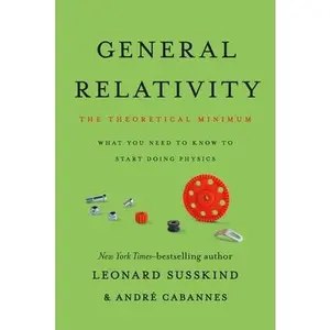 General Relativity: The Theoretical Minimum -- Leonard Susskind, Paperback