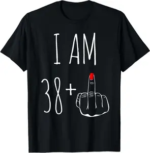 I Am 38 Plus 1 Middle Finger For A 39Th Birthday T-Shirt