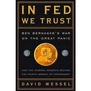 USED-In Fed We Trust: Ben Bernanke's War on the Great Panic by David Wessel (Hardcover)