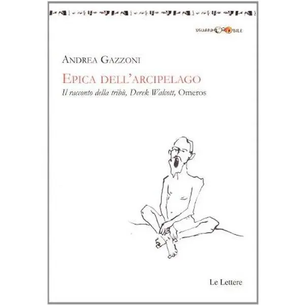 USED-Epica dell'arcipelago. Il racconto della tribù, Derek Walcott, Omeros by Andrea Gazzoni (Unknown)
