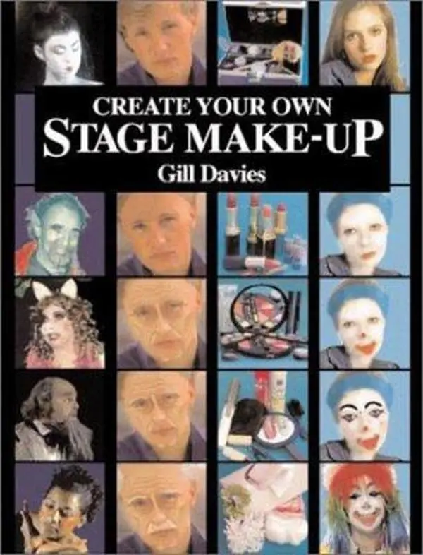 Used "Create Your Own Stage Make-Up" by Gill Davies - Paperback, 2001 Edition, 160 Pages, Back Stage Guidance, Makeup Tips