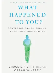 What Happened to You?: Conversations on Trauma, Resilience, and Healing Hardcover – April 27, 2021
