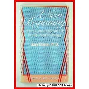 USED-A New Beginning: How You Can Change Your Life Through Cognitive Therapy by Gary Emery (Paperback)