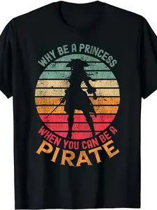 Why Be A Princess When You Can Be A Pirate Costume T-Shirt - Unisex Pirate-Themed Short-Sleeve Shirt, 100% 220G, Retro Round Neck Top for Women & Men, Pirate Outfit for Themed Parties & Casual Attire