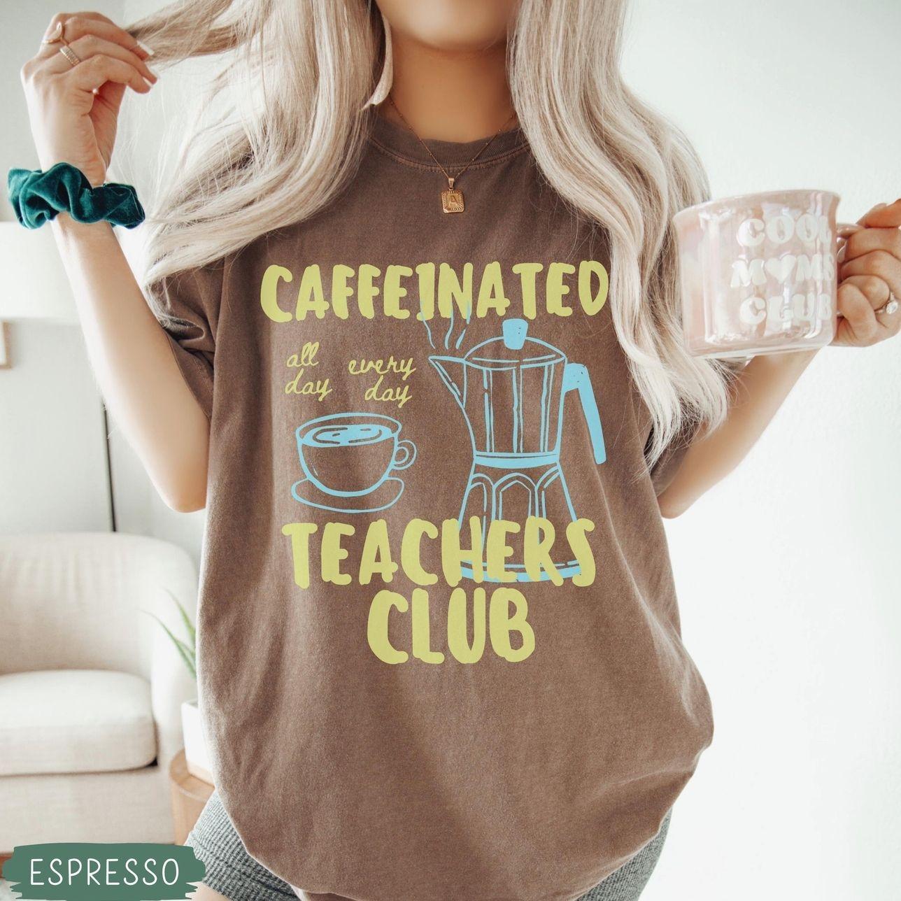 Comfort Colors Caffeine Teachers Club T-Shirt, Funny Coffee Lover Teacher Graphic Tee, Back to School Classroom Shirt, Teacher Life Apparel, Teacher Appreciation Gift for Women & Men