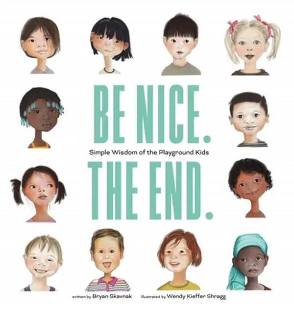 USED Book - Be Nice. the End.: Simple Wisdom of the Playground Kids by Skavnak, Bryan (Hardcover) - english