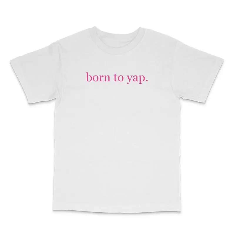 Born To Yap Custom Printed T-Shirt