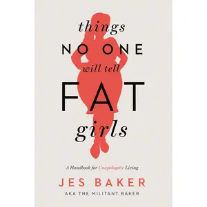 Things No One Will Tell Fat Girls by Jes Baker [Paperback Book]