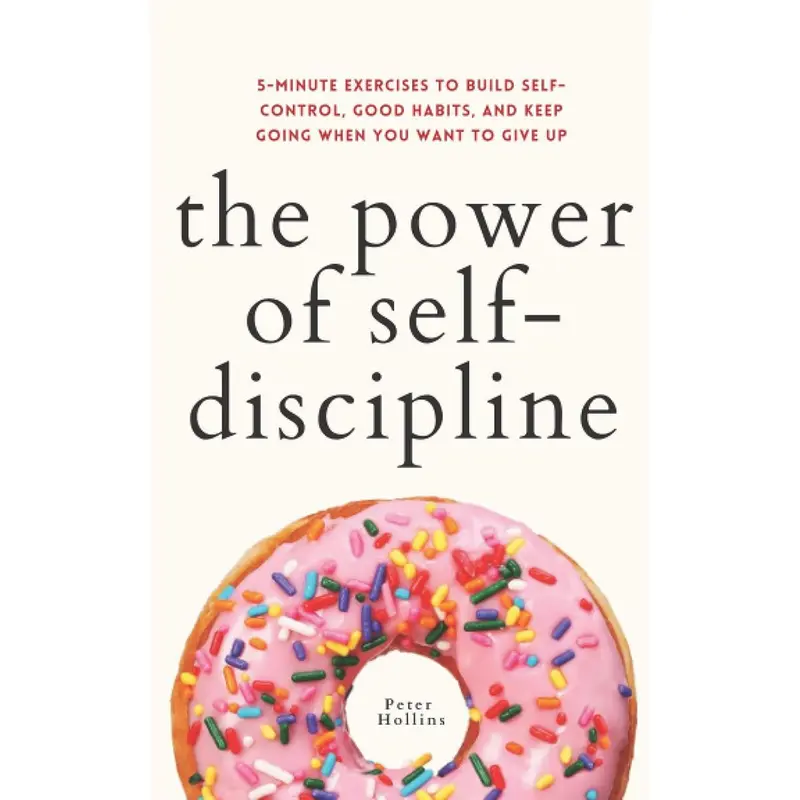 The Power of Self-Discipline: 5-Minute Exercises to Build Self-Control, Good Habits, and Keep Going When You Want to Give Up (Live a Disciplined Life) Paperback – June 21, 2021