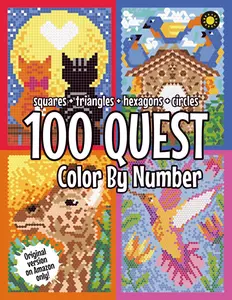 100 QUEST Color By Number: Squares + Triangles + Hexagons + Circles: color quest activity book for adults