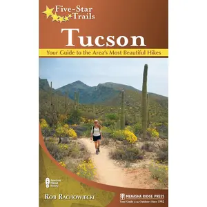 USED-Five-Star Trails: Tucson: Your Guide to the Area's Most Beautiful Hikes by Rachowiecki, Rob (Paperback)