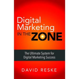 USED-Digital Marketing in the Zone: The Ultimate System for Digital Marketing Success by Reske, David (Paperback)