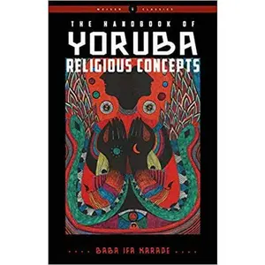 Handbook of Yoruba Religious Concepts by Baba Ifa Karade — Orisha &amp; Ifa Guide