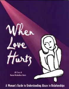 USED-When Love Hurts: A Woman's Guide to Understanding Abuse in Relationships by Jill Cory (Paperback)