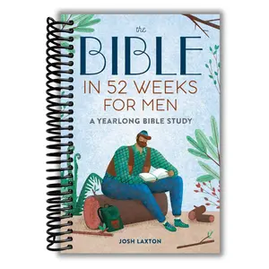 The Bible in 52 Weeks for Men: A Yearlong Bible Study