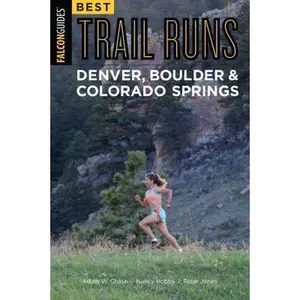 USED-Best Trail Runs Denver, Boulder & Colorado Springs by Chase, Adam W. (Paperback)