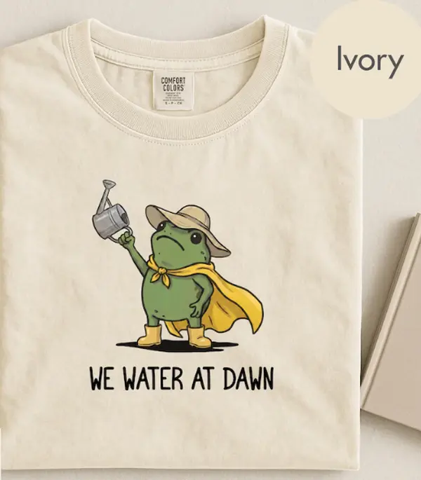 We Water At Dawn Gardening Shirt, Funny Frog Meme Plant Lover TShirt, Farmer Tee, Gift for Gardener, Plant Mom Gifts