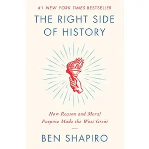 USED-The Right Side of History: How Reason and Moral Purpose Made the West Great by Shapiro, Ben (Paperback)