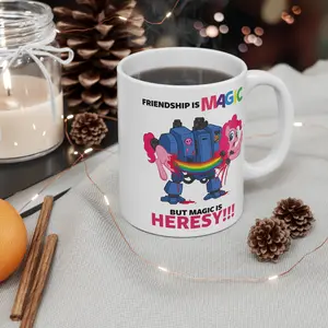 Friendship is Magic But Magic Is Heresy!!! Coffee Mug, Funny W-Warhammer Coffee Mugs