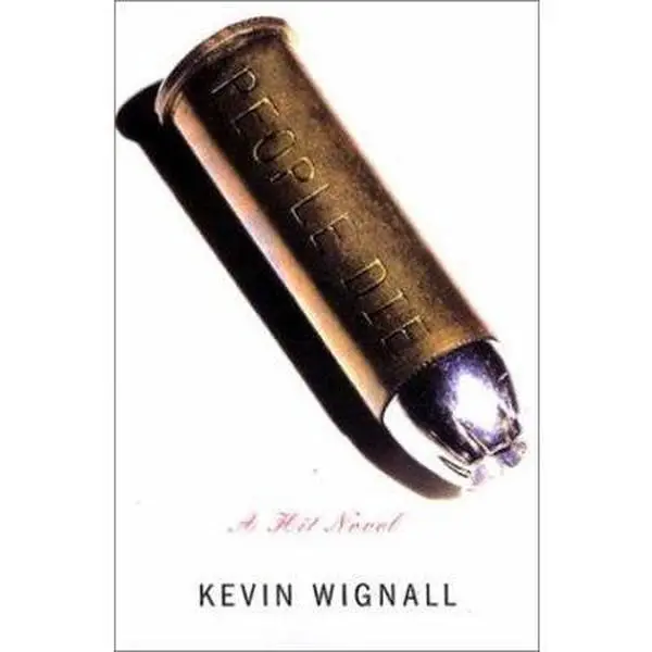 USED-People Die: A Novel - 1st Edition/1st Printing by Kevin Wignall (Hardcover)