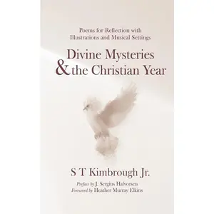 USED-Divine Mysteries and the Christian Year: Poems for Reflection with Illustrations and Musical Settings by Kimbrough, S. T. (Paperback)