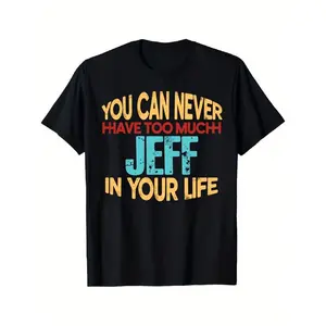 You Can Never Have Too Much Jeff Graphic T-Shirt - Jeff-Themed Casual Crewneck Tee for Men &, Comfortable Short Sleeve Shirt with Jeff Print, Unisex Fit for Daily Wear & Festivals, All-Season Apparel