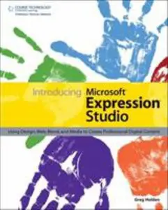 USED-Introducing Microsoft Expression Studio: Using Design, Web, Blend, and Media to Create Professional Digital Content by Greg Holden (Paperback)