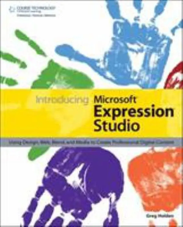 USED-Introducing Microsoft Expression Studio: Using Design, Web, Blend, and Media to Create Professional Digital Content by Greg Holden (Paperback)