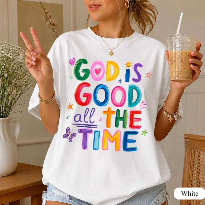 God Is Good All The Time Shirt, Christian T-shirt, Colorful Faith Graphic Tee, Christian Gift for Women, Bible Verse T-Shirt