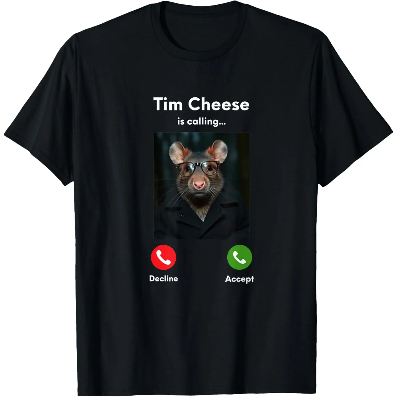 Tim Cheese Is Calling Funny Decline Or Accept Meme T-Shirt Unisex Tops Shortsleeve