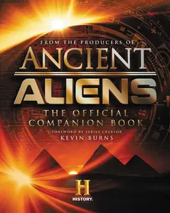 Ancient Aliens®: The Official Companion Book by The Producers of Ancient Aliens [Hardback Book]