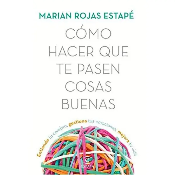 USED-Cómo hacer que te pasen cosas buenas: Entiende tu cerebro, gestiona tus emociones, mejora tu vida by Marian Rojas Estapé (Paperback)