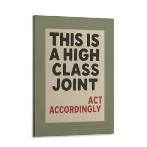 "This Is A High Class Joint Act Accordingly" Canvas Print, Funny Typography Wall Art, Retro Neutral Green Wall Decor, Cool Preppy Quote Poster for Bedroom Living Room Dorm