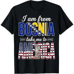 I Am from Bosnia Take Me to America Women and Men T-Shirt Black