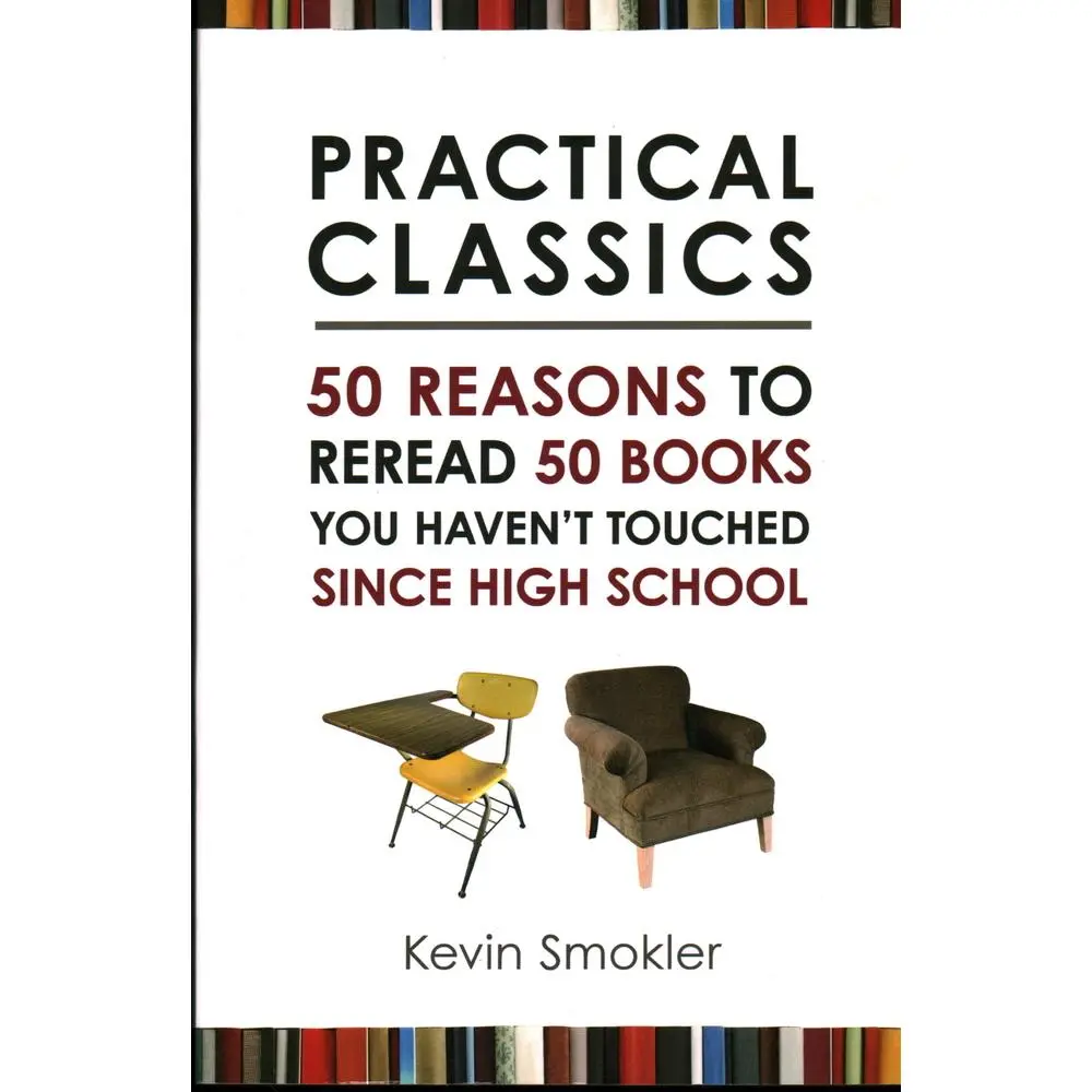 USED Book - Practical Classics: 50 Reasons to Reread 50 Books You Haven't Touched Since High School by Smokler, Kevin (Paperback) - english