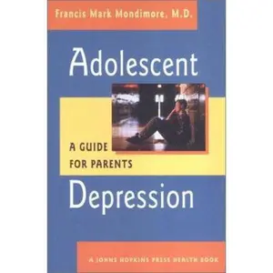 USED-Adolescent Depression: A Guide for Parents (A Johns Hopkins Press Health Book) by Francis Mark Mondimore (Hardcover)