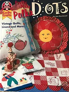USED-Pretty Perky Polka Dots: Vintage Quilts, Linens and More! (Can Do Crafts) by Ann Hazelwood (Paperback)
