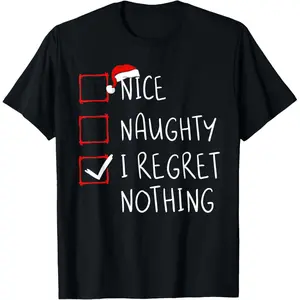 Nice Naughty I Regret Nothing Christmas List Santa Claus Unisex T-shirt Top Streetwear Classic Streetwear Classic Man Sweatshirt