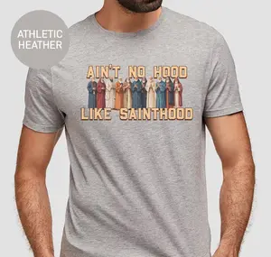 Aint No Hood Like Sainthood Shirt, Catholic Men Shirt, Catholic Saints Shirt, All Saints Day Shirt, Religious Shirt, Christian Shirt for Men