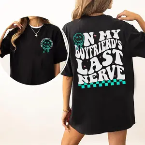 On My Boyfriend's Last Nerve Shirt, Sarcastic Tee For Girlfriend Casual Style, Girlfriend Life Printed T-shirt,  Comfort Unisex  T-Shirt, Gift For Women, Women's Tops, Streetwear, Comfy Fit Womenswear Chic Style