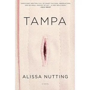 Tampa: A Novel by Alissa Nutting [Paperback Book]