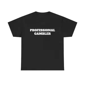 Professional Gambler Shirt, Adult funny T-shirt, Gift for Woman and Man