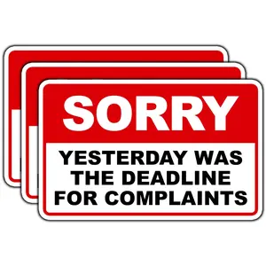 Sorry Yesterday was The Deadline for Complaints Sticker - Funny Office Sign Waterproof Vinyl Decal for Laptop, Bottle XSV