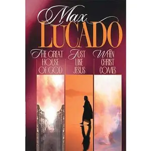 USED-Max Lucado 3-in-1: The Great House of God / Just Like Jesus / When Christ Comes by Max Lucado (Hardcover)