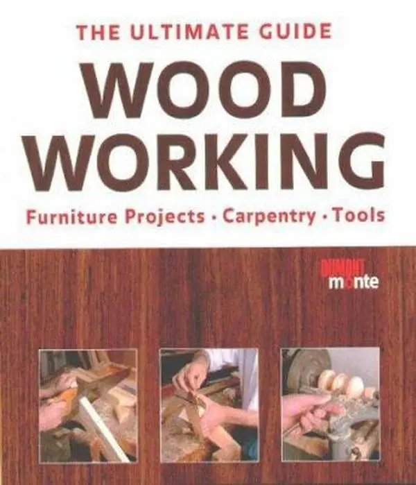 USED-The Ultimate Guide: Woodworking Furniture Projects, Carpentry, Tools by Staff (Hardcover)