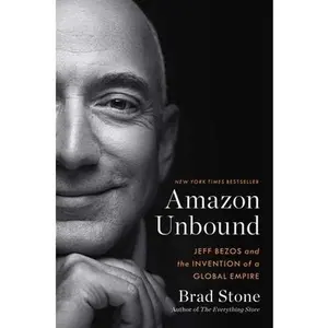 USED-Amazon Unbound: Jeff Bezos and the Invention of a Global Empire by Stone, Brad (Hardcover)