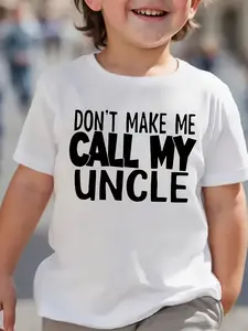 Kids' "Don't Make Me Call My Uncle" Funny Graphic T-Shirt - Short Sleeve Casual Tee for Boys & Girls - Comfortable & Playful Everyday Wear
