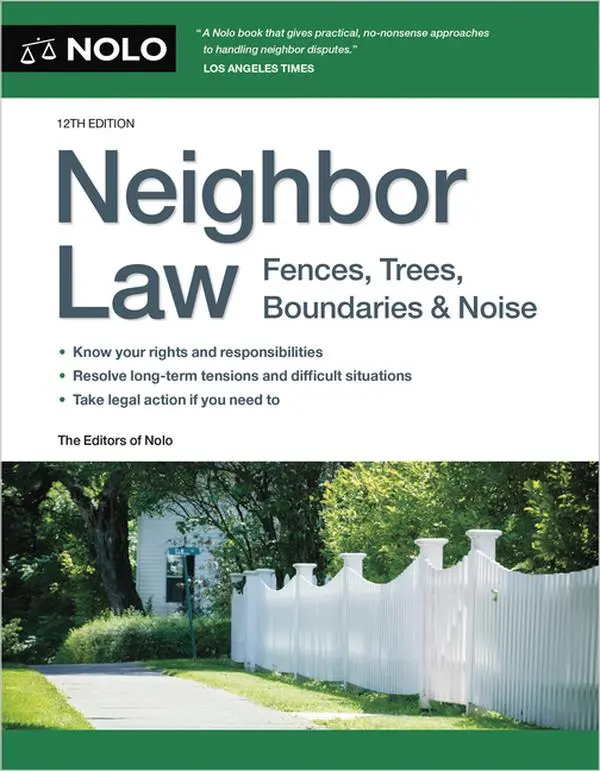 Neighbor Law: Fences, Trees, Boundaries & Noise -- Editors Of Nolo - Paperback