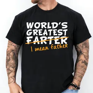 World's Greatest Farter - I Mean Father T-Shirt